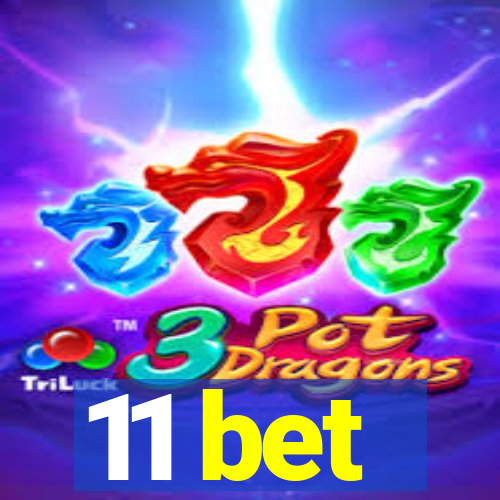 11 bet